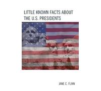 Jane C. Flinn Little Known Facts about the U. S. Presidents (Copertina rigida)