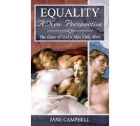 Jane Campbell Equality: A New Perspective: The Glory of God is Man F (Tascabile)