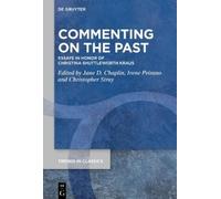 Commenting on the Past: Essays in Honor of Christina Shuttleworth Kraus