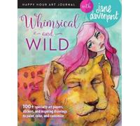 Jane Davenport Whimsical and Wild (Tascabile) Happy Hour Art Journal