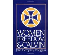 Jane Dempsey Douglass Women, Freedom, and Calvin (Tascabile)