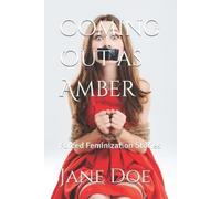 Jane Doe Coming Out as Amber (Tascabile) Forced Feminization Stories
