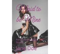 Jane Doe Maid to be Mine (Tascabile) Forced Feminization Stories
