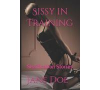 Jane Doe Sissy in Training (Tascabile) Sissification Stories