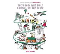 Jane Duffus The Woment Who Built Bristol Volume Three (Tascabile)