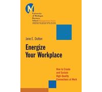 Jane E. Dutton Energize Your Workplace (Tascabile) J-B-UMBS Series