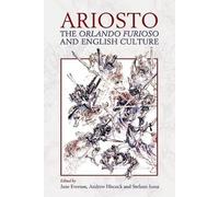 Jane E. Everson Ariosto, the Orlando Furioso and English Cult (Copertina rigida)