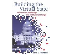 Jane E. Fountain Building the Virtual State (Tascabile)