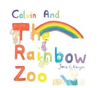 Jane E Kenyon Calvin and the Rainbow Zoo (Copertina rigida)