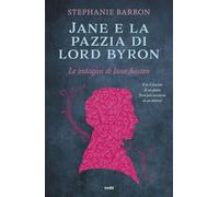 Jane e la pazzia di Lord Byron. Le indagini di Jane Austen - Barron Stephanie