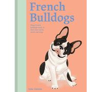 Jane Eastoe French Bulldogs (Copertina rigida) Illustrated Dog Care
