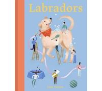 Jane Eastoe Labradors (Copertina rigida) Illustrated Dog Care