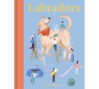 Jane Eastoe Labradors (Copertina rigida) Illustrated Dog Care