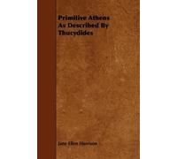 Jane Ellen Harrison Primitive Athens As Described By Thucydides (Tascabile)