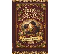 Jane Eyre: A Collector’s Illustrated Gift Edition (1847 Restored Edition)