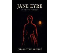 JANE EYRE: AN AUTOBIOGRAPHY