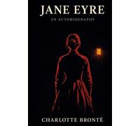 JANE EYRE: AN AUTOBIOGRAPHY