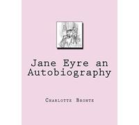 Jane Eyre an Autobiography