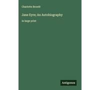 Jane Eyre; An Autobiography: in large print