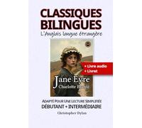 Jane Eyre (Anglais pour francophones, API et texte adapté): Apprendre les langues avec les classiques bilingues. Adapté pour une lecture facilitée. Niveaux débutant à intermédiaire.