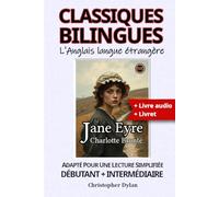 Jane Eyre (Anglais pour francophones, API et texte adapté): Apprendre les langues avec les classiques bilingues. Adapté pour une lecture facilitée. Niveaux débutant à intermédiaire.