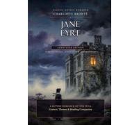 Jane Eyre (Annotated): A Gothic Romance of Independence - Context, Themes & Reading Companion