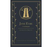 Jane Eyre (Annotated & Illustrated): An Autobiography - The Complete 1847 Text with Brontë's Own Two Prefaces, 62 Annotations and 14 Engraved Plates