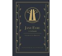 Jane Eyre (Annotated & Illustrated): An Autobiography - The Complete 1847 Text with Brontë's Own Two Prefaces, 62 Annotations and 14 Engraved Plates