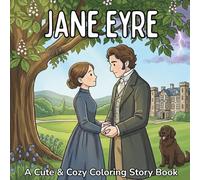 Jane Eyre Coloring Book: Cute & cozy illustrations to color as you escape into Charlotte Brontë’s classic gothic romance. Iconic scenes, quotes & story for adults & teens