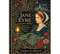 Jane Eyre: Elegant Collector’s Edition
