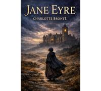 Jane Eyre: Jane Eyre, die Waise von Lowood