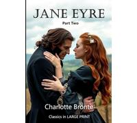 Jane Eyre --LARGE PRINT, Part Two: Classics in LARGE PRINT