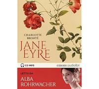 Jane Eyre letto da Alba Rohrwacher. Audiolibro. CD Audio formato MP [Audio CD] [