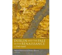 Jane Fenlon Dublin and the Pale in the Renaissance (Tascabile)