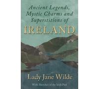 Jane Francesca Ancient Legends, Mystic Charms, And Superstitions Of (Tascabile)