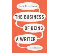 Jane Friedman The Business of Being a Writer, Second Edition (Tascabile)