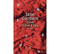Jane Gardam Isabel Bogdan Eine treue Frau: Roman (Copertina rigida)