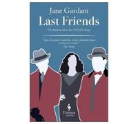 Jane Gardam Last Friends (Tascabile) Old Filth Trilogy