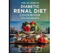 Jane Garraway The 30-Minute Diabetic Renal Diet Cookbook For Beginne (Tascabile)