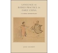 Jane Geaney Language as Bodily Practice in Early China (Tascabile)