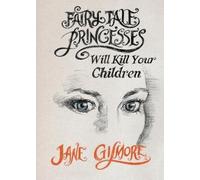 Jane Gilmore Fairy Tale Princesses Will Kill Your Children (Tascabile)