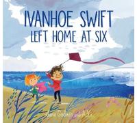 Jane Godwin Ivanhoe Swift Left Home at Six (Copertina rigida)