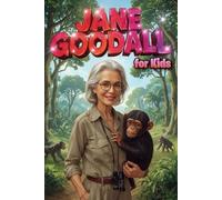 Jane Goodall for Kids: A Motivational Illustrated Story