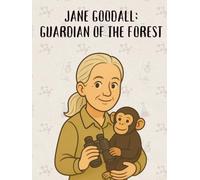 Jane Goodall: Guardian of the Forest