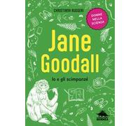Jane Goodall. Io e gli scimpanzé