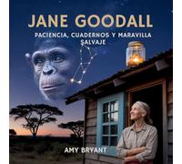 Jane Goodall: Paciencia, Cuadernos Y Maravilla Salvaje: 4