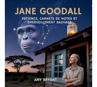 Jane Goodall: Patience, Carnets De Notes Et Émerveillement Sauvage