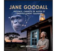 Jane Goodall: Patience, Carnets De Notes Et Émerveillement Sauvage