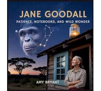Jane Goodall: Patience, Notebooks, and Wild Wonder