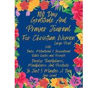 Jane Grant 100 Day Daily Gratitude and Prayer Journal For Christian (Tascabile)